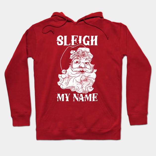 Sleigh My Name Hoodie by dumbshirts